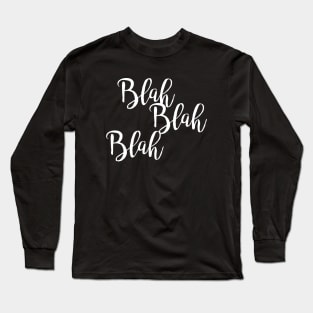 Blah blah blah Long Sleeve T-Shirt